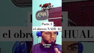 Parte 3 el obrero NAHUAL  PODCAST MIEDOFICIAL [upl. by Harriett155]