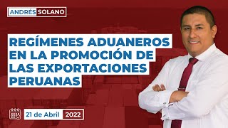 REGÍMENES ADUANEROS EN LA PROMOCIÓN DE LAS EXPORTACIONES PERUANAS 21042022 [upl. by Nekcarb]