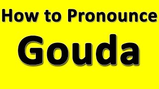 How to Pronounce Gouda [upl. by Lochner]