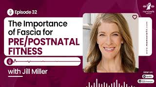 MamasteFit Podcasts Episode 32 The Importance of Fascia for PrePostnatal Fitness with Jill Miller [upl. by Sugirdor]