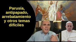 José A Villasana pt 2 Parusia antipapado y otros temas difíciles [upl. by Eahsan]