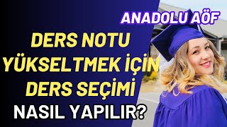 Anadolu Aöf Not Yükselmek İçin Ders Seçimi Nasıl Yapılır Anadolu Aöf Ders Seçimi Nasıl Yapılır [upl. by Ahtaga]