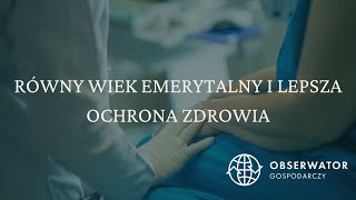 Emerytura w Polsce Równy wiek dla obu płci i lepsza ochrona zdrowia [upl. by Alleuol]