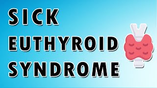 Sick Euthyroid Syndrome [upl. by Bourke]