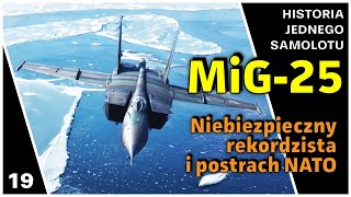 MiG25  Postrach NATO najszybszym myśliwcem świata  Historia jednego samolotu [upl. by Burger]