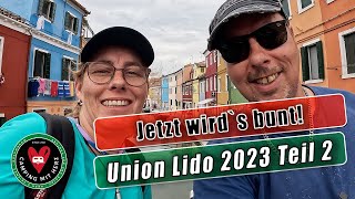 Union Lido 2023  once again Teil 2 Jetzt wirds bunt  Camping mit Herz  ItalienUrlaub [upl. by Padraig]