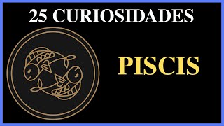 25 Curiosidades  Signo de PISCIS [upl. by Anyah490]