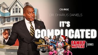 Its Complicated  Family Matters  Dr Dharius Daniels [upl. by Shannen]