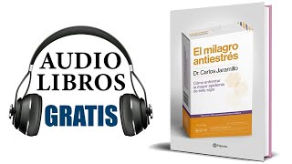 El milagro antiestrés Audiolibro Dr Carlos Jaramillo [upl. by Ailasor481]