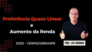 250  Preferência Quase Linear Aumento na Renda e Consumo cespe cebraspe [upl. by Clinton]