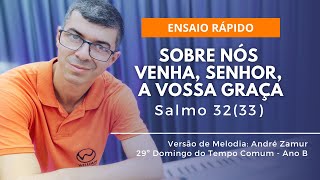 SOBRE NÓS VENHA SENHOR A VOSSA GRAÇA  Salmo 3233  29º Domingo Comum Ano B  Willian Damasceno [upl. by Ailel]