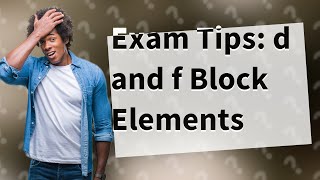 How Can I Understand d and f Block Elements for Class 12 Chemistry [upl. by Gati726]