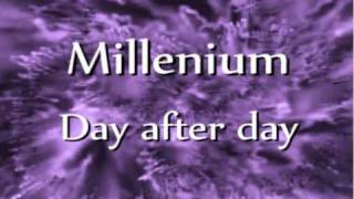 Millenium  Day after day [upl. by Irac737]