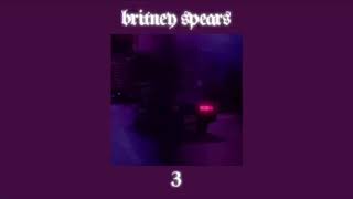 3  britney spears〔 slowed  reverb 〕 [upl. by Nekcerb]