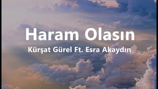 Kürşat Gürel Feat Esra Akaydın  Haram Olasın Lyrics  sözleri [upl. by Yllaw]