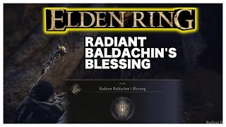 Elden Ring Radiant Baldachins Blessing Location Guide [upl. by Edge]