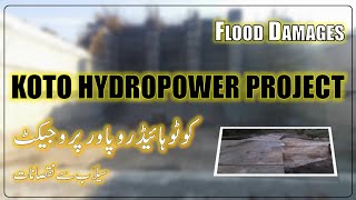 Koto Hydropower Project 408 MW  Damages during Flood [upl. by Rimas]