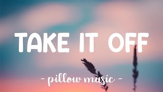 Take It Off  Kesha Lyrics 🎵 [upl. by Dallon562]