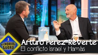 Arturo PérezReverte analiza el conflicto entre Israel y Hamás  El Hormiguero [upl. by Anauqahc]