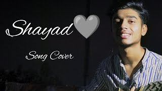 Shayad  Arijit Singh  Sanidhya Singh [upl. by Amihsat731]