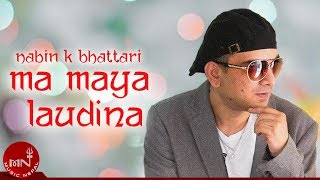 Nabin K Bhattarai  Ma Maya Laudina quotम माया लाउदिनquot  Asif Shah [upl. by Eidurt]