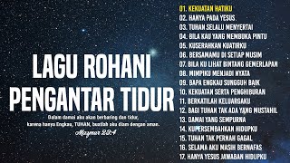 Lagu Rohani Pengantar Tidur Tenangkan Hati amp Pikiran  Lagu Rohani Kristen Paling Menyentuh Hati [upl. by Eybba912]