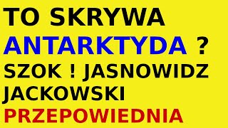 Jasnowidz Jackowski przepowiednia Antarktyda [upl. by Odlanar]