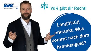 Langfristig erkrankt Was kommt nach dem Krankengeld  VdK gibt dir Recht 41 [upl. by Elok573]