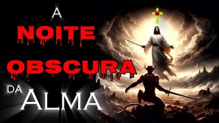 O Que é a Noite Obscura da Alma  Depressão [upl. by Nostaw]