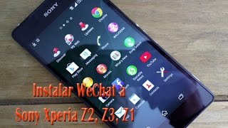 Instalar WeChat a Sony Z2 Z3 Z1 Z Ultra [upl. by Eerolam]