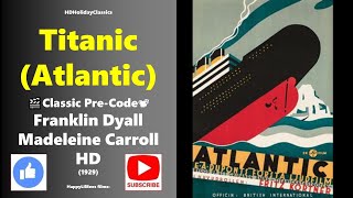 Titanic Atlantic 🎬Classic Pre Code 📽 E A Dupont UK 1929 HD [upl. by Yntruoc152]