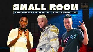 Small Room  Prince Benza amp Dr Skaro Feat Tribby Wadi Bhozza [upl. by Everett]