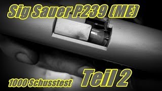 1000 Schusstest mit der ME Sig Sauer P239 Teil 2 [upl. by Halac]