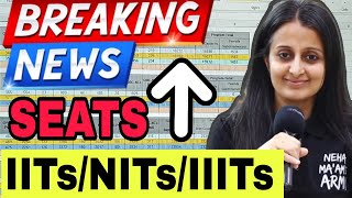 BREAKING NEWS SEATS INCREASED  MAJOR CHANGE IITs NITs IIITs GFTIs JOSAA 2024 [upl. by Mccandless]