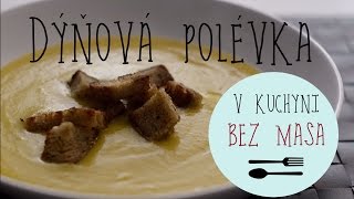 V KUCHYNI BEZ MASA  Dýňová polévka bez smetany [upl. by Etteniuq]