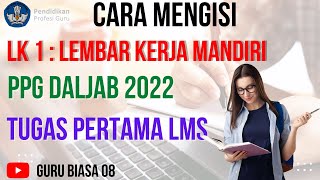 Cara Mengisi LK 01  Lembar Kerja Belajar Mandiri PPG Daljab 2022 [upl. by Towland]