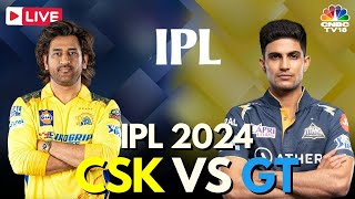 IPL 2024 LIVE CSK Vs GT LIVE Match  Chennai Super Kings Vs Gujarat Titans  Dhoni Vs Gill  N18L [upl. by Neidhardt]