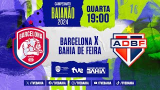 BARCELONA 1X0 BAHIA DE FEIRA  PARTIDA COMPLETA  BaianãoNaTVE  21022024 [upl. by Anstus]