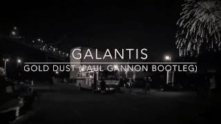 Galantis  Gold Dust Paul Gannon Bootleg [upl. by Lari101]