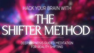 MASTER SHIFTING BY HACKING YOUR BRAIN  THE SHIFTER METHOD [upl. by Lehsreh383]