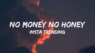 No Money No Honey Lyrics  Insta Trending Song reels trending [upl. by Dayna682]