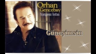 ORHAN GENCEBAY  GÜNEŞİMSİN [upl. by Stock611]