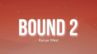 Bound 2  Kanye West Lyrics Video [upl. by Ssew]