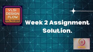 Week 2  VLSI Design Flow  RTL to GDS by Sneh Saurabh  NPTEL Assignment Solution  July 2024 [upl. by Nerrot287]