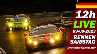 LIVE Nürburgring 12h RENNEN SAMSTAG  🇩🇪 NLS 6 Rennen 63 ADAC ACAS Cup  Langstrecken Serie 2023 [upl. by Anileve]