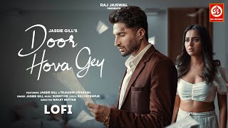 Door Hova Gey Lofi  Jassie Gill  Tejasswi Prakash  Navjit Buttar New Song 2024 [upl. by Ekal]