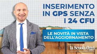 Inserimento in GPS senza i 24 CFU le novità in vista dell’aggiornamento [upl. by Peer560]