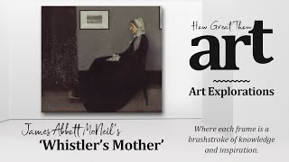 Whistlers Mother by James Abbott McNeill Whistler  ART EXPLORATIONS  Learn Art History [upl. by Vas]