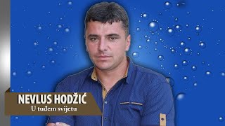 U tuđem svijetu  Nevlus Hodžić  Official audio 2016 [upl. by Atinnod]