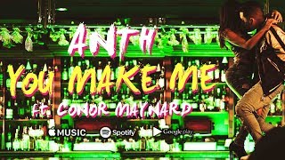 ANTH  You Make Me Official Audio ft Conor Maynard [upl. by Adlev]